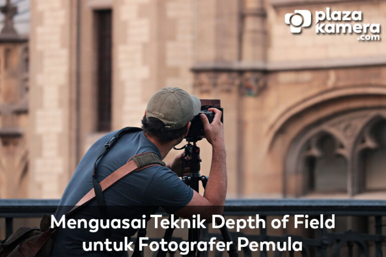 Menguasai Teknik Depth of Field untuk Fotografer Pemula